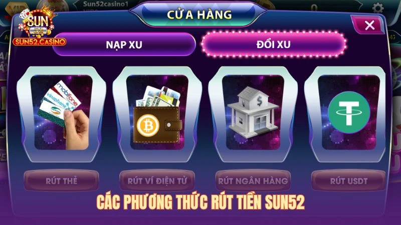 Cổng game Sun52 cung cấp đa dạng các hình thức rút tiền tiện lợi