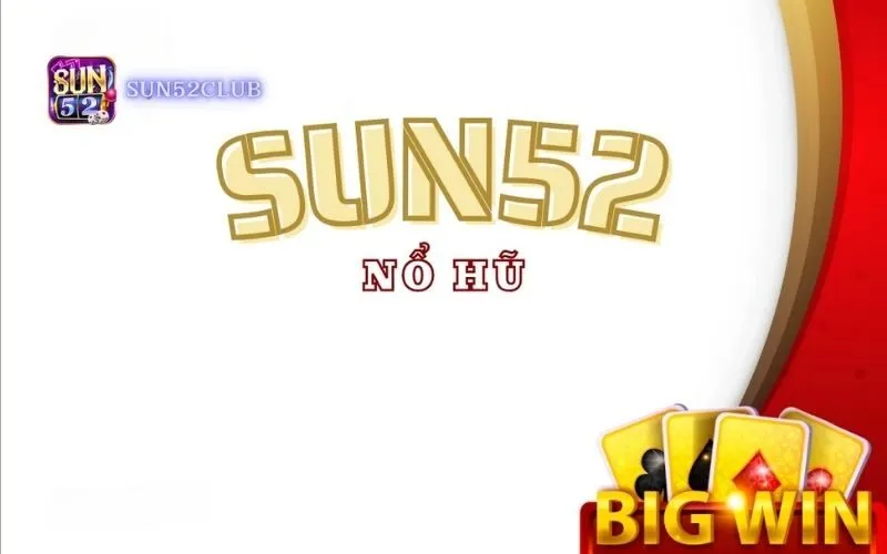 Cộng đồng săn hũ đông đảo tại Sun52 sự kiện nổ hũ Sun52