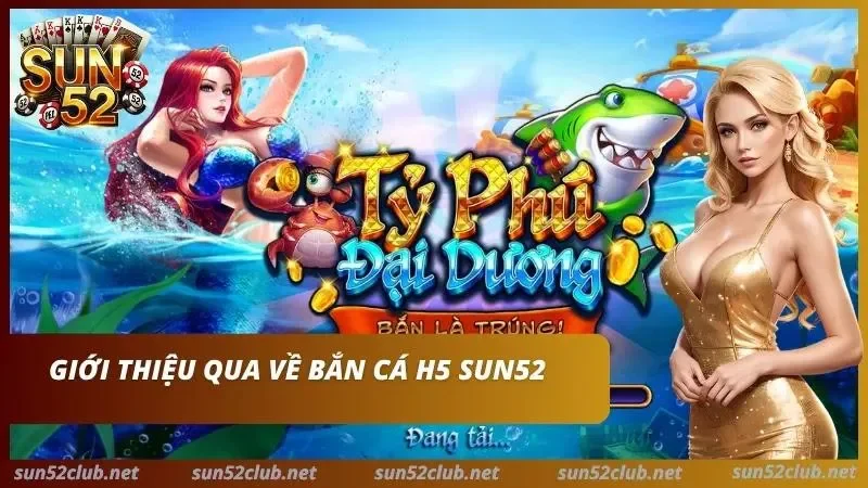 Bắn Cá H5 Sun52: Trải Nghiệm Bắn Cá Ngay Trên Trình Duyệt 2 Bắn cá H5 Sun52 với màn hình Tỷ Phú Đại Dương, cá mập và đồng xu.