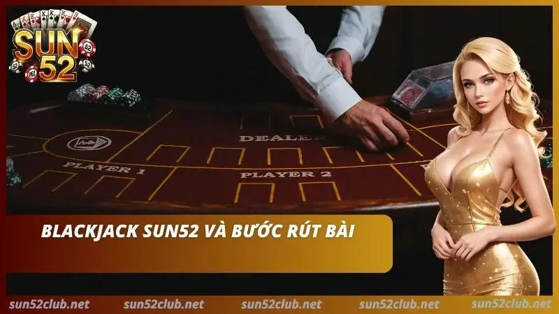 Blackjack Sun52 Cách Để Chơi Xì Dách Và Basic Strategy 4 Bàn Blackjack SUN52 với nhãn Dealer và Player.