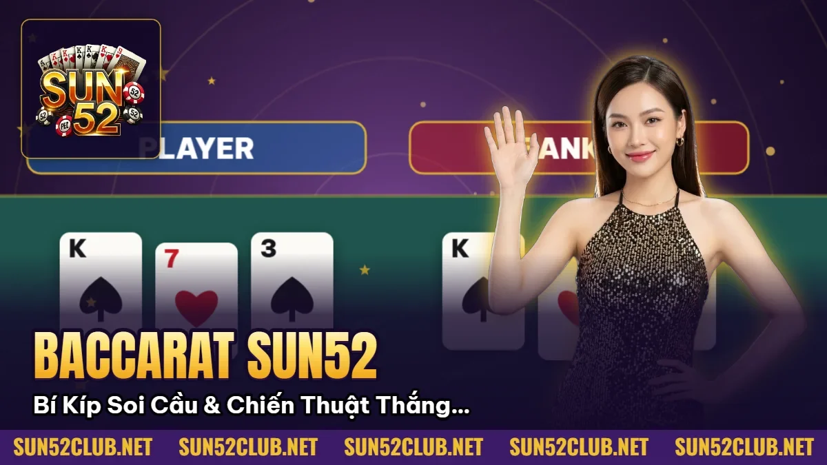 Baccarat Sun52: Bí Kíp Soi Cầu & Chiến Thuật Thắng Trắng 2026 1 Hình minh họa bài viết: Baccarat Sun52: Bí Kíp Soi Cầu & Chiến Thuật Thắng Trắng 2026