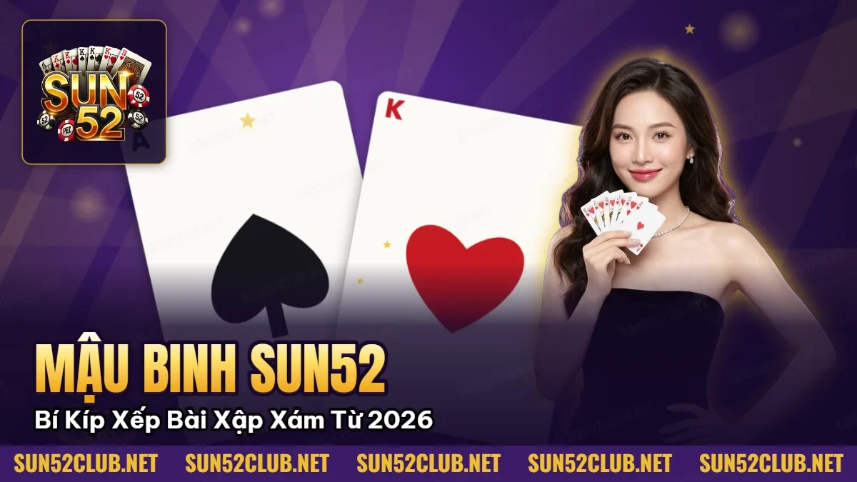 Mậu Binh Sun52: Bí Kíp Xếp Bài Xập Xám Thắng Lớn Từ Cao Thủ 2026 1 Quân Át bích và K cơ trong ảnh giới thiệu Mậu Binh SUN52